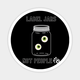 Label Jars, Not People Magnet